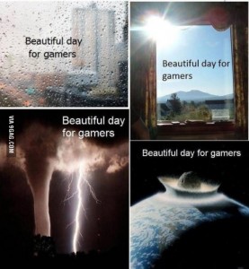 beautiful day for gamers
